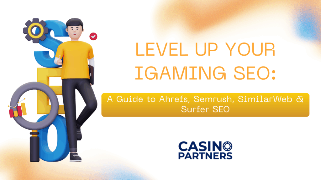 3D illustration of a person standing beside large SEO letters with Casino Partners branding, promoting a guide to Ahrefs, Semrush, SimilarWeb, and Surfer SEO for iGaming affiliate marketing.