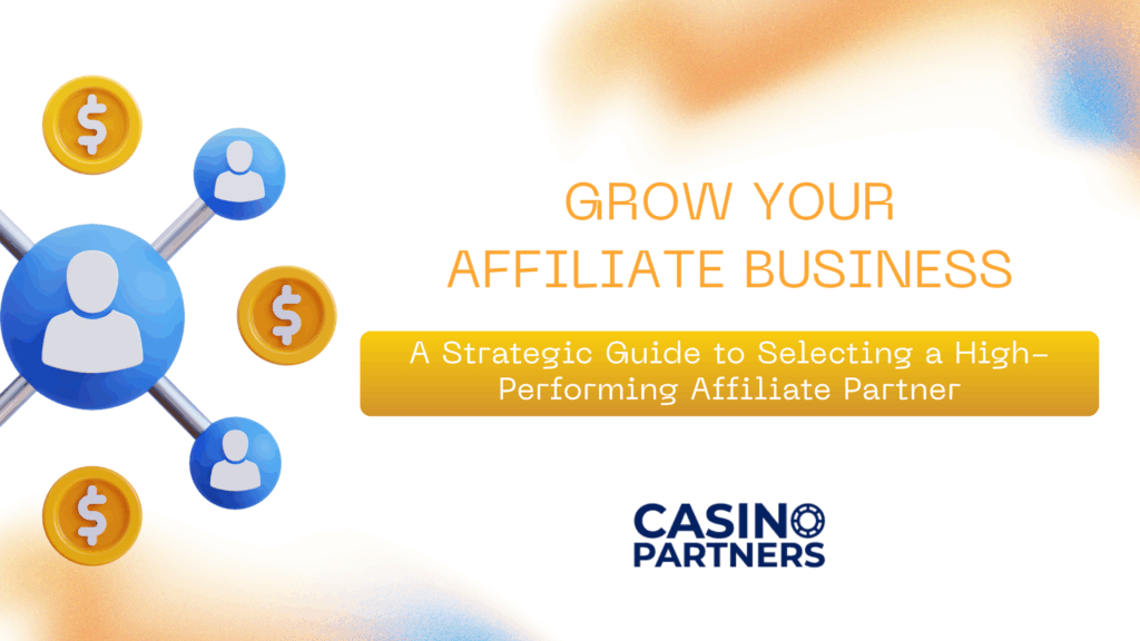 3D network of affiliate icons and dollar coins with Casino Partners branding, promoting a strategic guide to choosing a high-performing affiliate partner to grow your affiliate business.