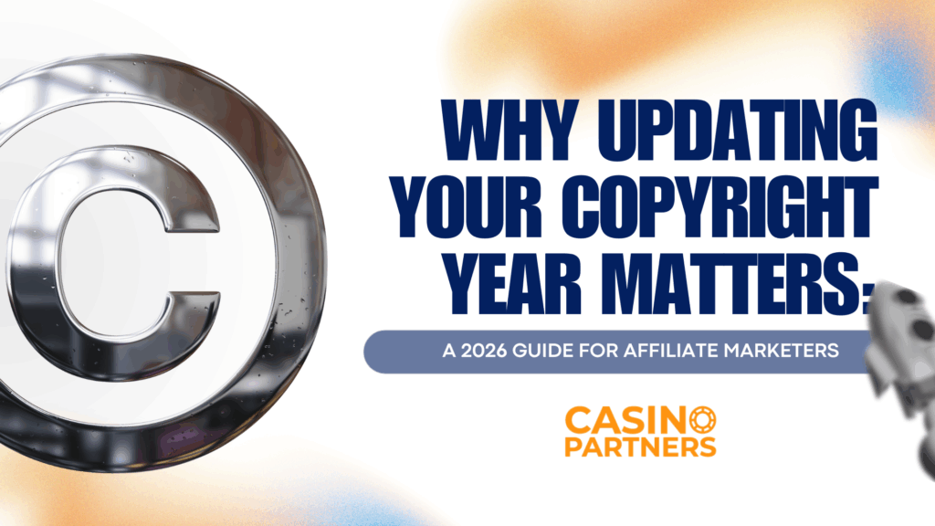 Why Updating Your Copyright Year Matters: A 2026 Guide for Affiliate Marketers